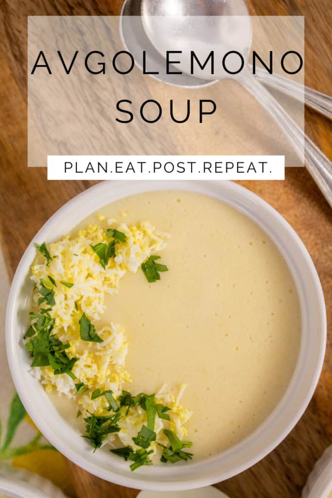 A bowl of pale yellow soup garnished with grated hard boiled egg and parsley is on the bottom of the image. A white box with the words, "Avgolemono Soup" is above and "Plan. Eat. Post. Repeat." is in a white rectangle in the middle.