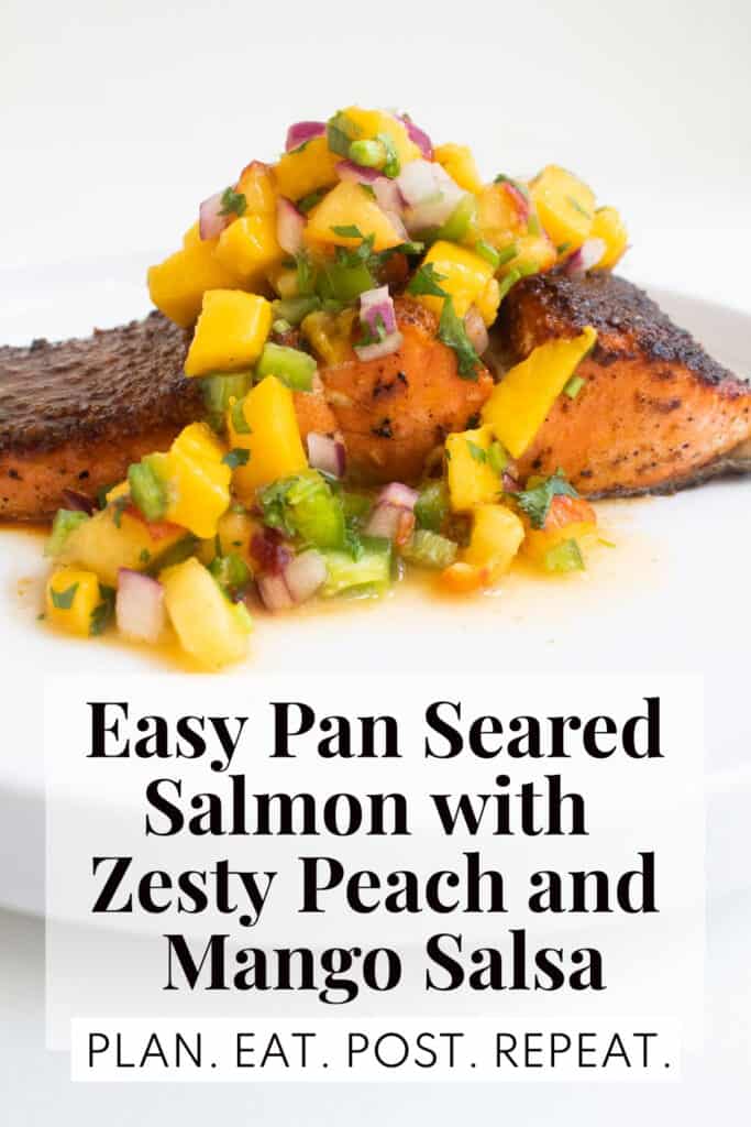 and the words, "Easy Pan Seared Salmon with Zesty Peach and Mango Salsa" and "Plan. Eat. Post. Repeat." are superimposed over the bottom.