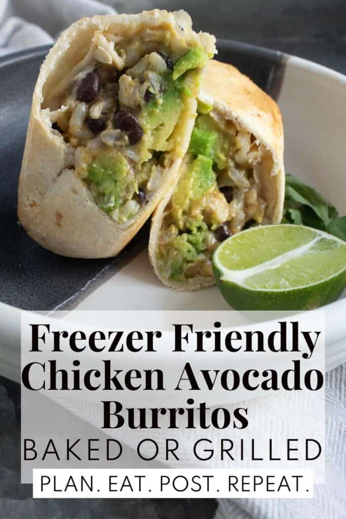 A black and white bowl with a burrito with green avocado and black beans in the filling with the words, "Freezer Friendly Chicken Avocado Burritos Baked or Grilled" and "Plan. Eat. Post. Repeat." in a box at the bottom of the image.