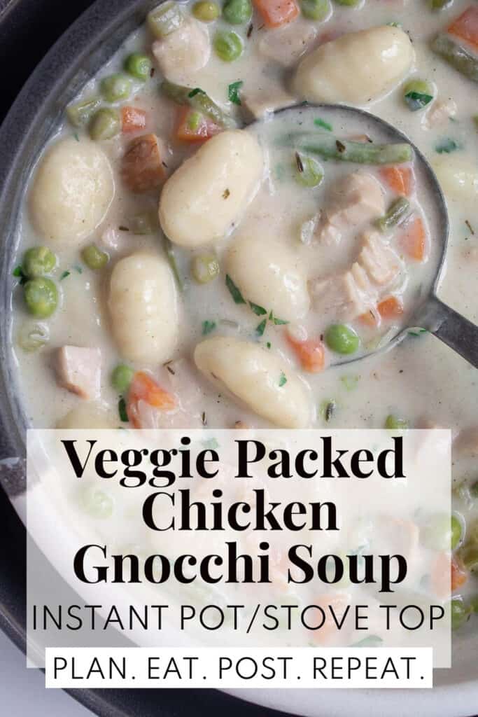 A bowl of creamy white soup with gnocchi, chicken, peas, carrots, and green beans visible. The words, "Veggie Packed Chicken Gnocchi Soup Instant Pot or Stovetop" and "Plan. Eat. Post. Repeat." are in a box at the bottom.