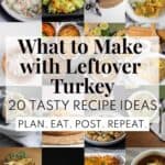 A collage of photos for leftover turkey recipes with a white box in the center that contains the text, "What to make with leftover turkey" and "Plan. Eat. Post. Repeat".
