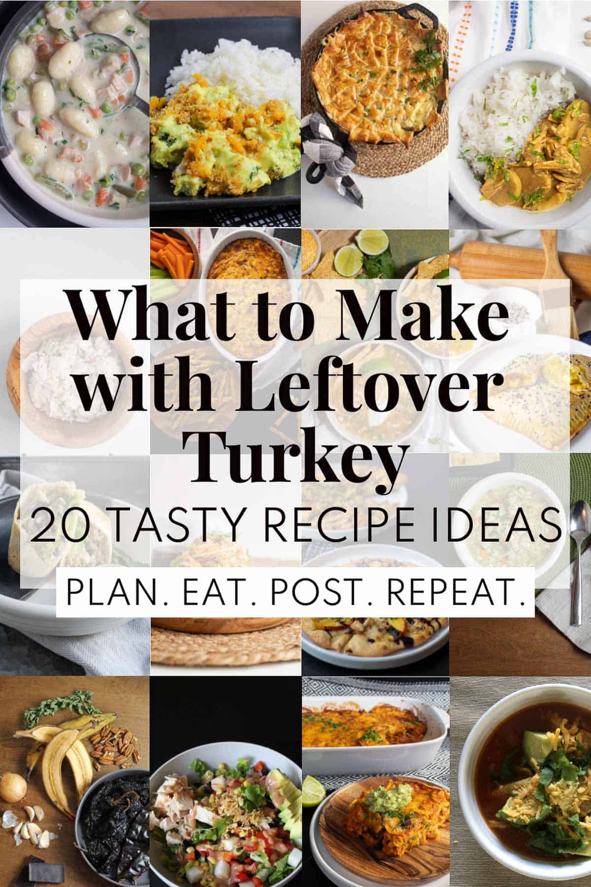 A collage of photos for leftover turkey recipes with a white box in the center that contains the text, "What to make with leftover turkey" and "Plan. Eat. Post. Repeat".