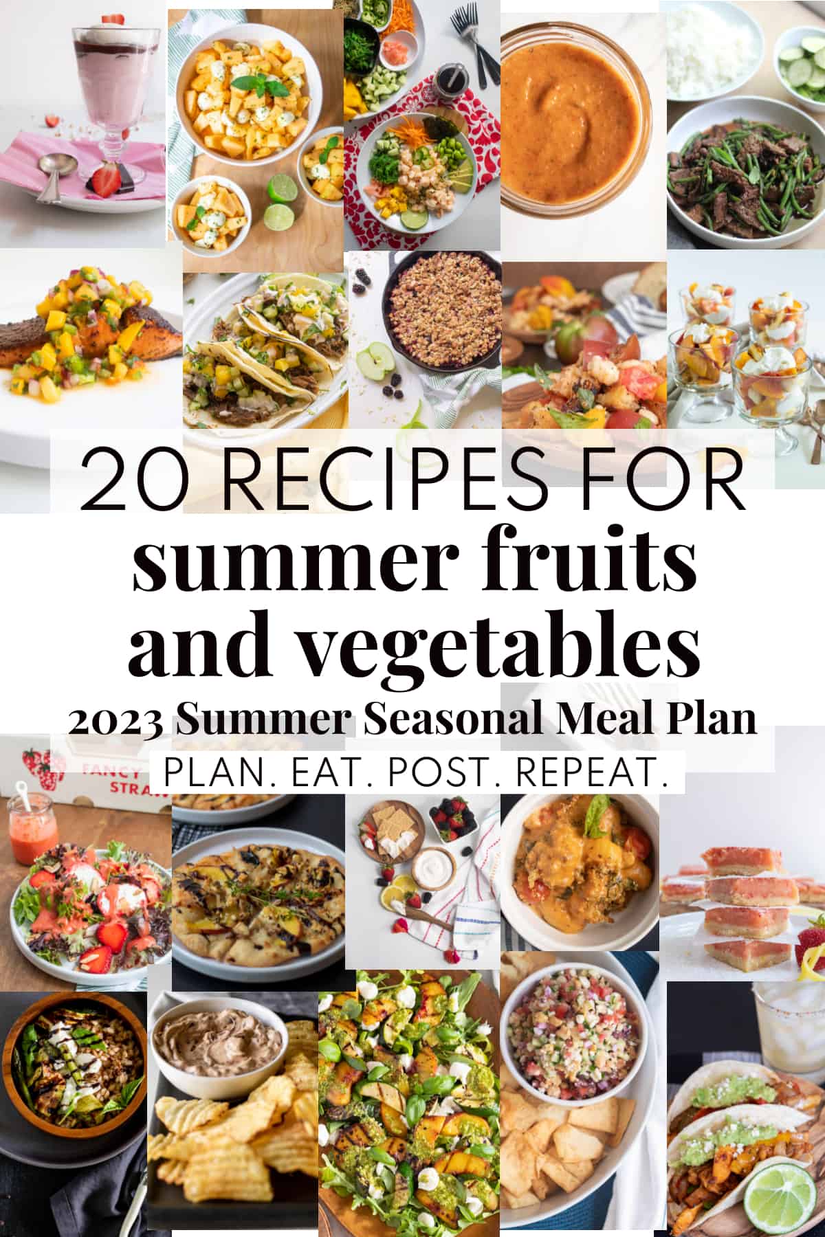 A collage of 20 recipe photos with a white text box superimposed containing the words "20 recipes for summer fruits and vegetables" 2023 summer seasonal meal plan" and "Plan. Eat. Post. Repeat."