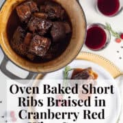Prepared short ribs are coated with the glaze in the bottom of a large pot while a short rib with glaze sits on a nearby plate. The words, "oven baked short ribs braised in cranberry red wine sauce" and "plan. eat. post. repeat." are in a white box at the bottom of the image.