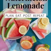 Glasses of watermelon lemonade are garnished with lemon wheels and watermelon spears. A white text box at the top of the image contains the words, "watermelon lemonade" and "plan. eat. post. repeat."