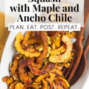 The squash is deeply caramelized and glistens with the coating of the vinaigrette. A white box at the top of the image contains the words, "roasted delicata squash with maple and ancho chile" and "plan. eat. post. repeat."